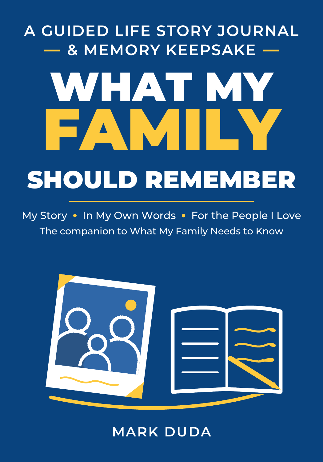 Front cover of What My Family Should Remember, a guided life story journal and memory keepsake by Mark Duda